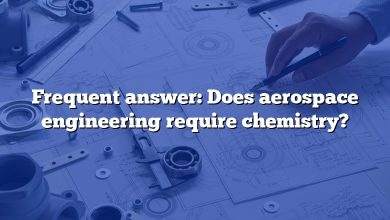 Frequent answer: Does aerospace engineering require chemistry?