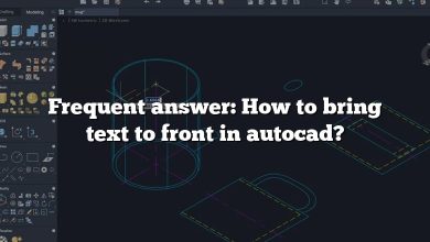 Frequent answer: How to bring text to front in autocad?
