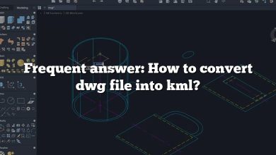 Frequent answer: How to convert dwg file into kml?