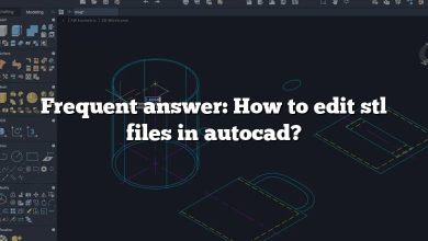 Frequent answer: How to edit stl files in autocad?