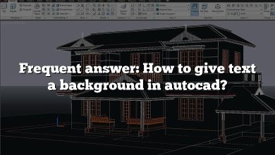 Frequent answer: How to give text a background in autocad?