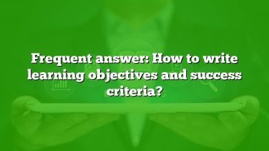 Frequent answer: How to write learning objectives and success criteria?