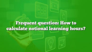 Frequent question: How to calculate notional learning hours?