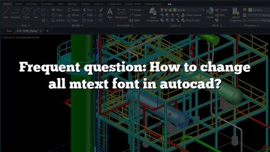 Frequent question: How to change all mtext font in autocad?