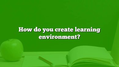 How do you create learning environment?