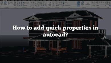 How to add quick properties in autocad?