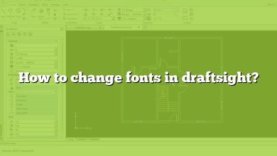 How to change fonts in draftsight?