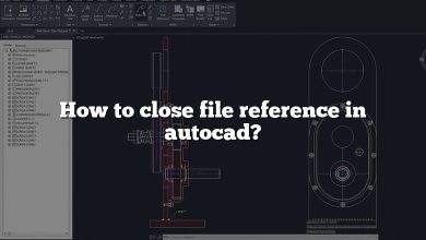 How to close file reference in autocad?