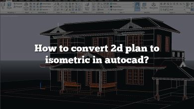 How to convert 2d plan to isometric in autocad?