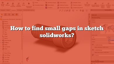 How to find small gaps in sketch solidworks?