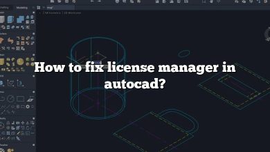 How to fix license manager in autocad?