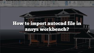 How to import autocad file in ansys workbench?