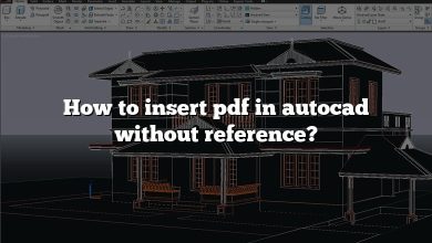 How to insert pdf in autocad without reference?