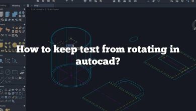 How to keep text from rotating in autocad?