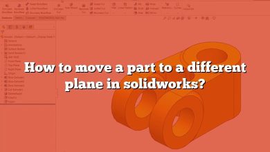 How to move a part to a different plane in solidworks?