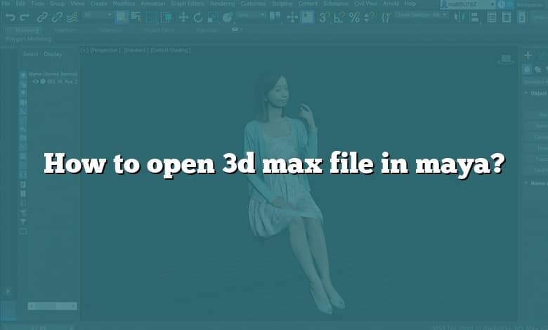 How to open 3d max file in maya? - CADdikt