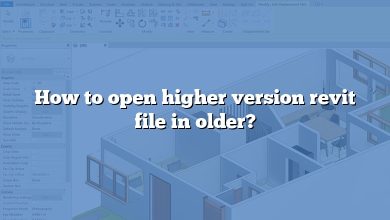 How to open higher version revit file in older?