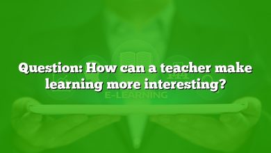 Question: How can a teacher make learning more interesting?