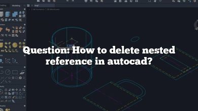 Question: How to delete nested reference in autocad?