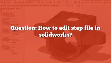 Question: How to edit step file in solidworks?