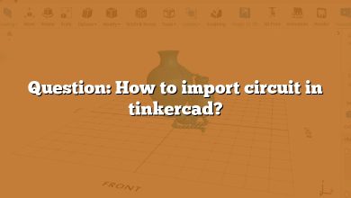 Question: How to import circuit in tinkercad?