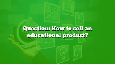 Question: How to sell an educational product?