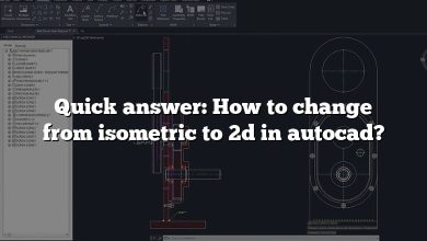 Quick answer: How to change from isometric to 2d in autocad?