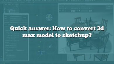 Quick answer: How to convert 3d max model to sketchup?