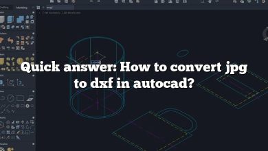 Quick answer: How to convert jpg to dxf in autocad?