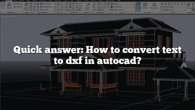 Quick answer: How to convert text to dxf in autocad?