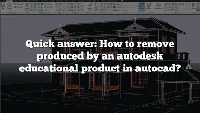 Quick answer: How to remove produced by an autodesk educational product in autocad?