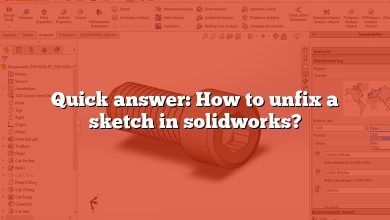 Quick answer: How to unfix a sketch in solidworks?