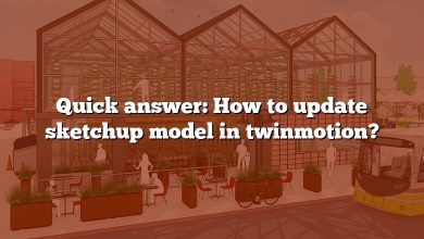 Quick answer: How to update sketchup model in twinmotion?