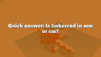 Quick answer: Is tinkercad in mm or cm?