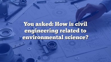 You asked: How is civil engineering related to environmental science?