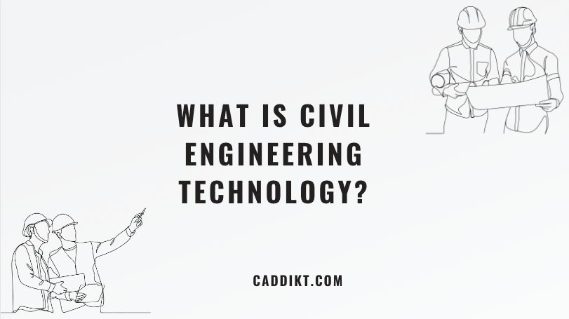 what-is-civil-engineering-technology-caddikt