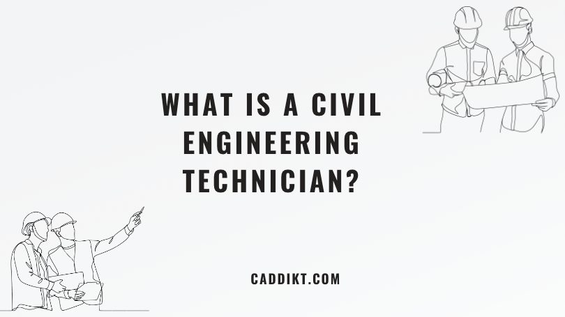 What is a Civil Engineering Technician : complete guide! - CADdikt