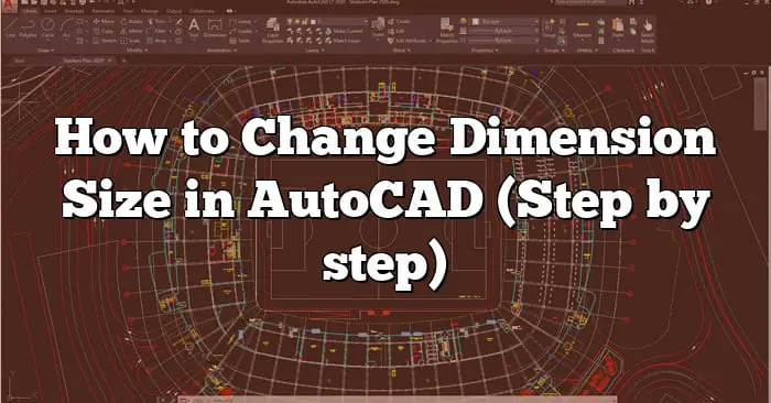 how-to-change-dimension-size-in-autocad-step-by-step-caddikt