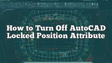 How to Turn Off AutoCAD Locked Position Attribute