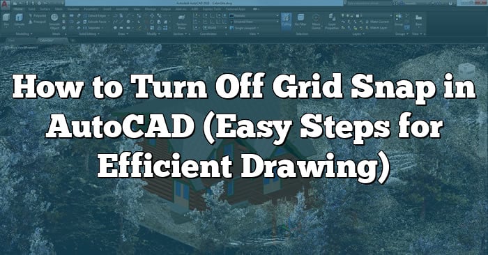 how-to-turn-off-grid-snap-in-autocad-easy-steps-for-efficient-drawing