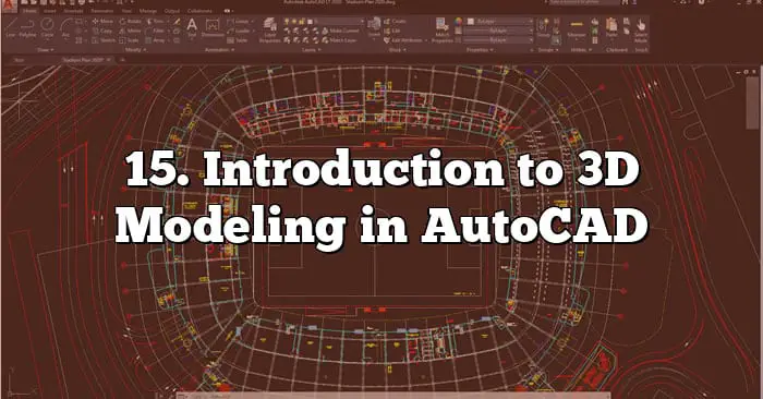 15. Introduction to 3D Modeling in AutoCAD