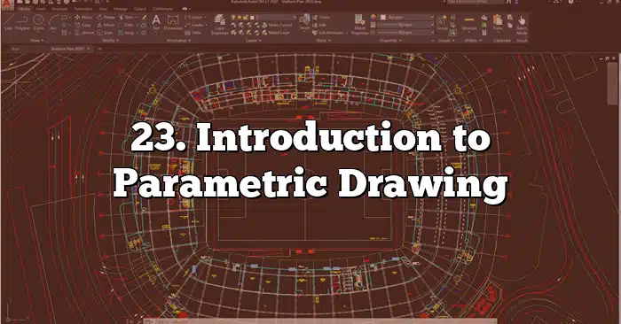 23. Introduction to Parametric Drawing