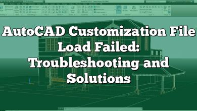 AutoCAD Customization File Load Failed: Troubleshooting and Solutions