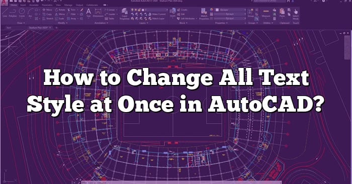 How To Change All Text Style At Once In Autocad