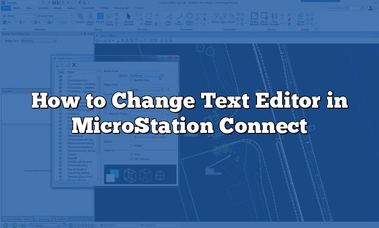 How to Change Text Editor in MicroStation Connect