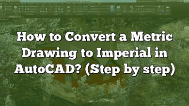 How to Convert a Metric Drawing to Imperial in AutoCAD? (Step by step)