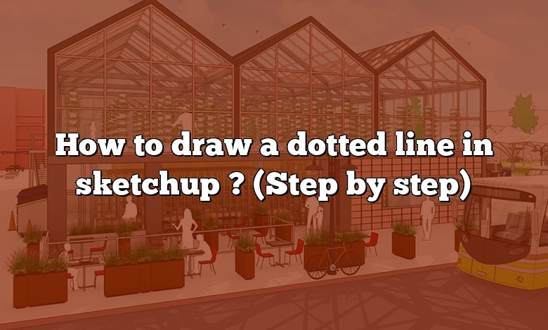 How to draw a dotted line in sketchup ? (Step by step)