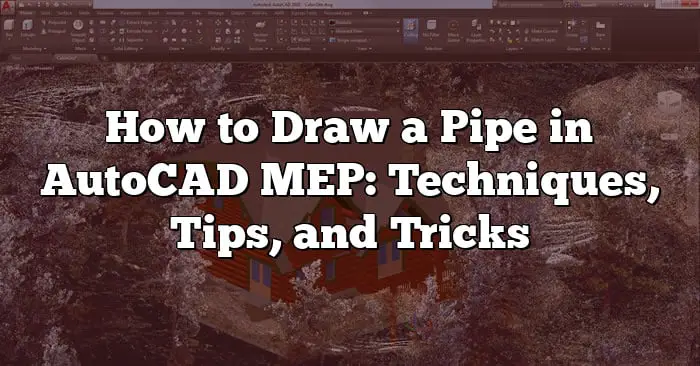 how-to-draw-a-pipe-in-autocad-mep-techniques-tips-and-tricks-caddikt