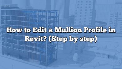 How to Edit a Mullion Profile in Revit? (Step by step)
