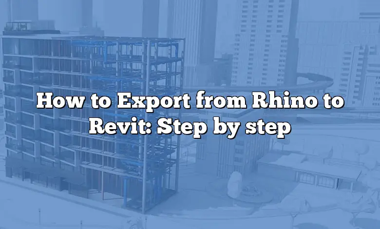 How To Export From Rhino To Revit Step By Step CADdikt   How To Export From Rhino To Revit Step By Step 